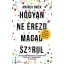 Hogyan ne érezd magad sz*rul