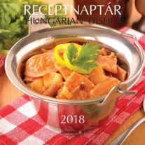 Magyar Ételek Receptekkel - Naptár 2018