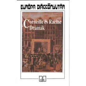 Drámák - Corneille és Racine