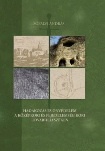 Hadakozás és önvédelem a középkori és fejedelemség kori Udvarhelyszéken