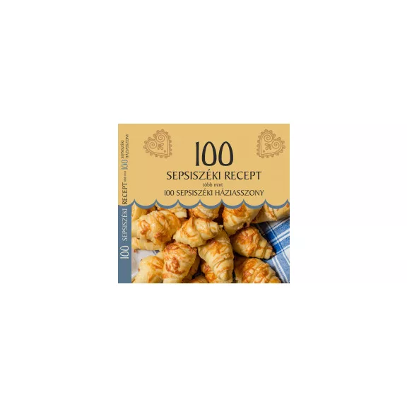 100 sepsiszéki recept, több mint 100 sepsiszéki háziasszony 100 sepsiszéki recept, több mint 100 sepsiszéki háziasszony