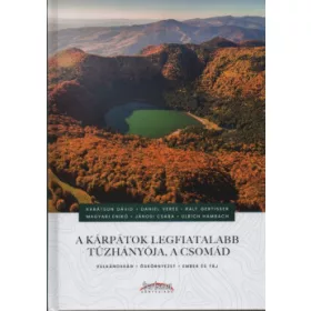 A Kárpátok legfiatalabb tűzhányója, a Csomád