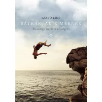   Bátrak, akik mernek – tizennégy ösztönző beszélgetés