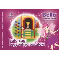   Bella, a szeretet tündér 3. - Bátorság! Legyünk jó barátok!