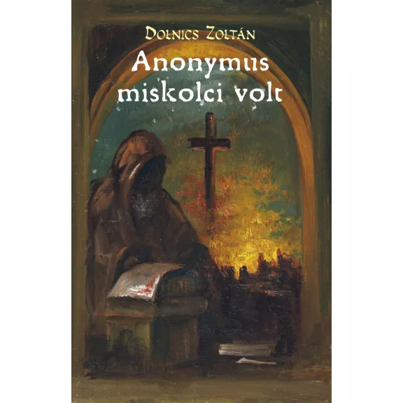 Anonymus miskolci volt Anonymus miskolci volt