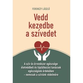 Vedd kezedbe a szívedet
