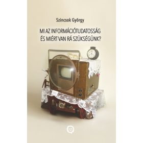 Mi az információtudatosság és miért van rá szükségünk?