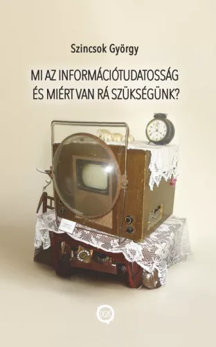 Mi az információtudatosság és miért van rá szükségünk?