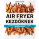 Air Fryer kezdőknek