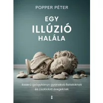   Egy illúzió halála - Keserű gyógykönyv gyanakvó fiataloknak és csalódott öregeknek