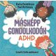 Másképp gondolkodók: ADHD