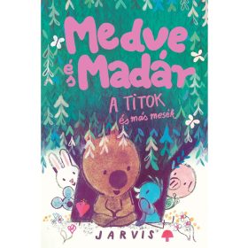A Medve és madár - A titok és más mesék