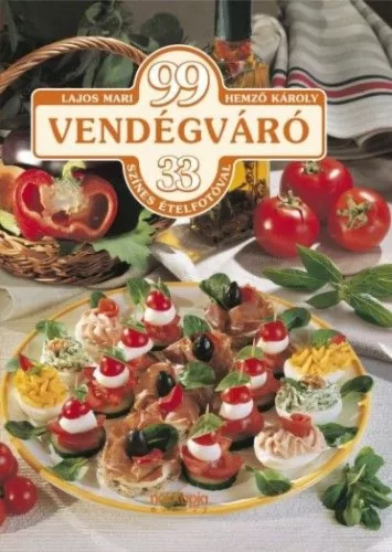 99 vendégváró étel - 33 színes ételfotóval