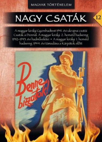 Nagy csaták 12. kötet  A magyar királyi honvédség harcai a keleti hadszíntéren 1941-1944