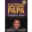 Gazdag papa, szegény papa - MIT TANÍTANAK A GAZDAG SZÜLŐK GYERMEKEIKNEK A PÉNZRŐL-AMIT A SZEGÉNYEK ÉS A KÖZÉPOSZTÁLYBELIEK NEM TANÍTANAK MEG?
