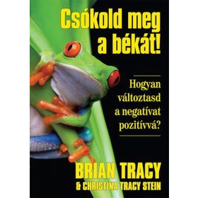   Csókold meg a békát - Hogyan változtasd a negatívat pozitívvá?