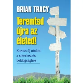 Teremtsd újra az életed!