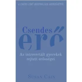 Csendes erő - Az introvertált gyerekek rejtett erősségei