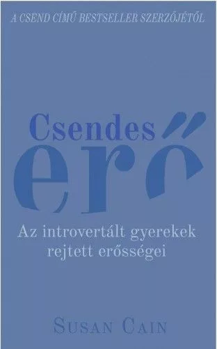 Csendes erő - Az introvertált gyerekek rejtett erősségei
