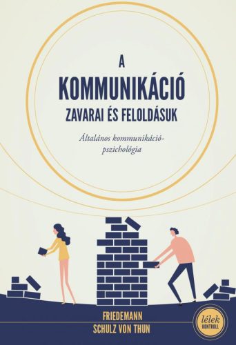 A kommunikáció zavarai és feloldásuk - Általános kommunikációpszichológia