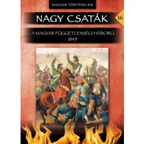   Nagy csaták 16. kötet - A magyar függetlenségi háború 1849