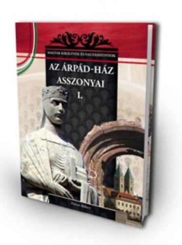 Az Árpád-ház asszonyai I.