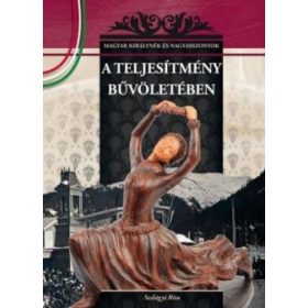   A teljesítmény bűvöletében - MAGYAR KIRÁLYNÉK ÉS NAGYASSZONYOK 20.