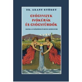 Gyógyvizek ivókúrák és gyógyfürdők hatása az egészséges és beteg szervezetre