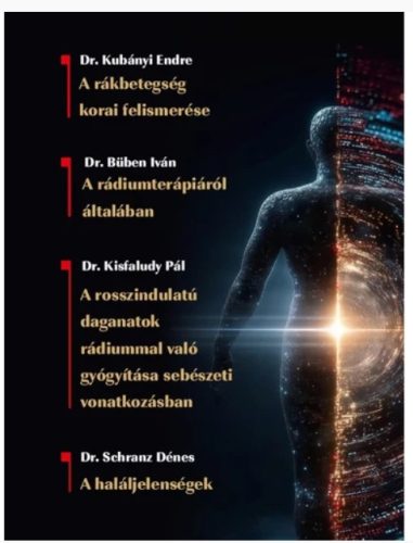 A rákbetegség korai felismerése - A radiumtherapiáról általában - A rosszindulatú daganatok radiummal való gyógyítása sebészeti vonatkozásban - A haláljelenségek