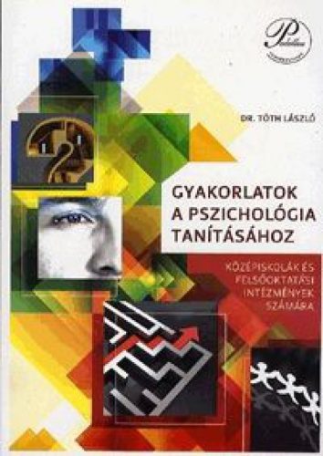 Gyakorlatok a pszichológia tanításához - Középiskolák és felsőoktatási intézmények számára