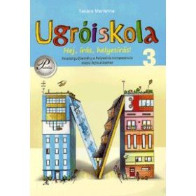   Ugróiskola - Hej, írás, helyesírás! 3. osztály Feladatgyűjtemény a helyesírás kompetencia alapú fejlesztéséhez