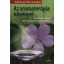 Az aromaterápia növényei - 90 illatos növény felismerése és felhasználása