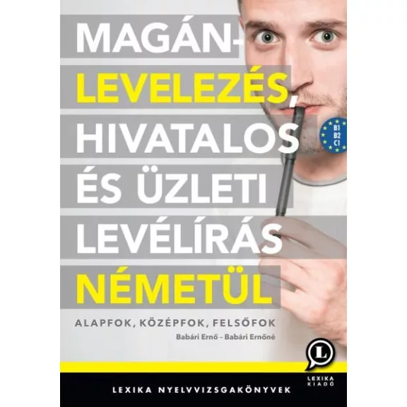 Magánlevelezés, hivatalos és üzleti levélírás németül Magánlevelezés, hivatalos és üzleti levélírás németül
