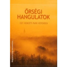 Őrségi hangulatok - Egy nemzeti park képekben