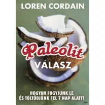   Paleolit válasz - Hogyan fogyjunk le, töltődjünk fel és fiatalodjunk meg hét nap alatt?