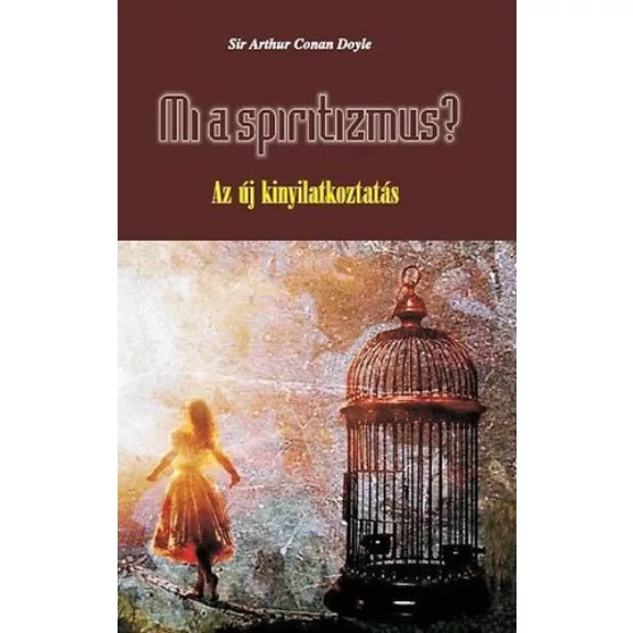 Mi a spiritizmus? - Az új kinyilatkoztatás Mi a spiritizmus? - Az új kinyilatkoztatás