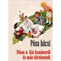 Pósa bácsi - Mese a kis kanászról és más történetek