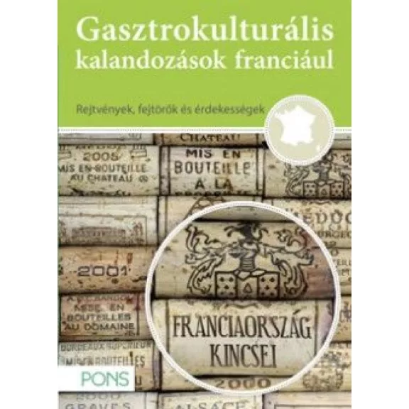 Gasztrokulturális kalandozások franciául Gasztrokulturális kalandozások franciául