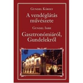   A vendéglátás művészete - Gasztronómiáról, Gundelekről