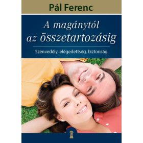 A magánytól az összetartozásig - Szenvedély, elégedettség, biztonság