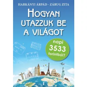 Hogyan utazzuk be a világot napi 3533 forintból?