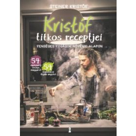 Kristóf titkos receptjei - Fenséges fogások növényi alapon