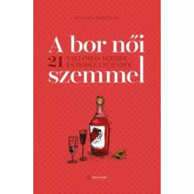   A bor női szemmel - 21 vallomás borról és borkultúráról