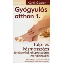   Gyógyulás otthon 1.-Talp- és kézmasszázs térképekkel, akupresszúrás meridiánokkal