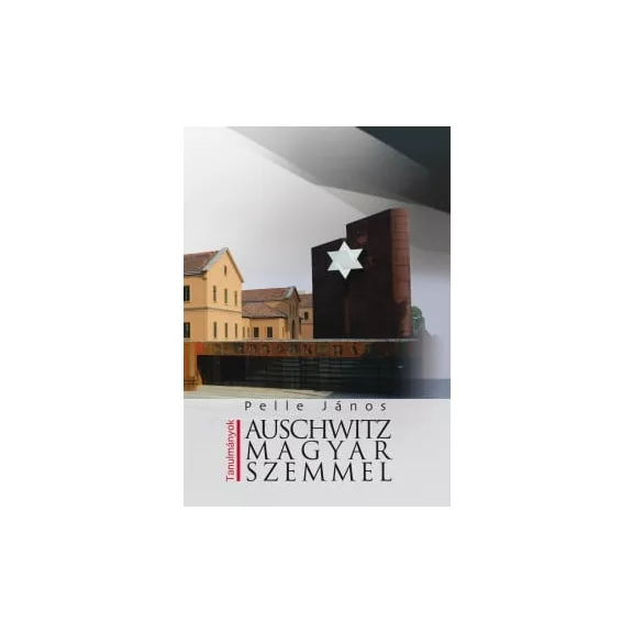 Auschwitz magyar szemmel Auschwitz magyar szemmel