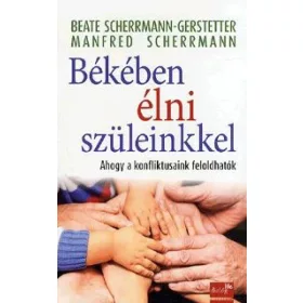   Békében élni szüleinkkel - Ahogy a konfliktusaink feloldhatók