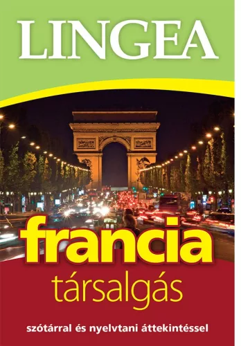 Lingea francia társalgás - Szótárral és nyelvtani áttekintéssel