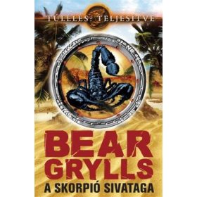 Bear Grylls - A skorpió sivataga