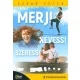 Merj! Nevess! Szeress!