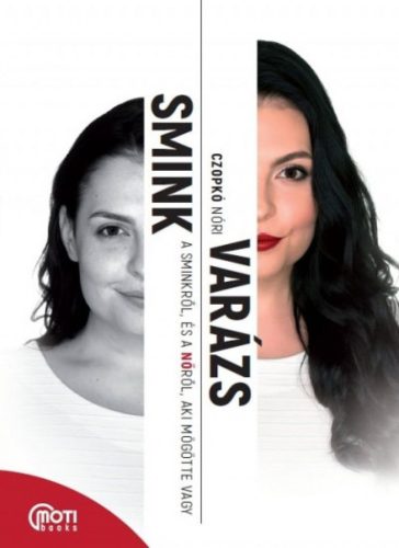 SminkVarázs - A sminkről, és a Nőről, aki mögötte vagy